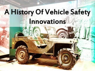 A History Of Vehicle Safety
Innovations
 