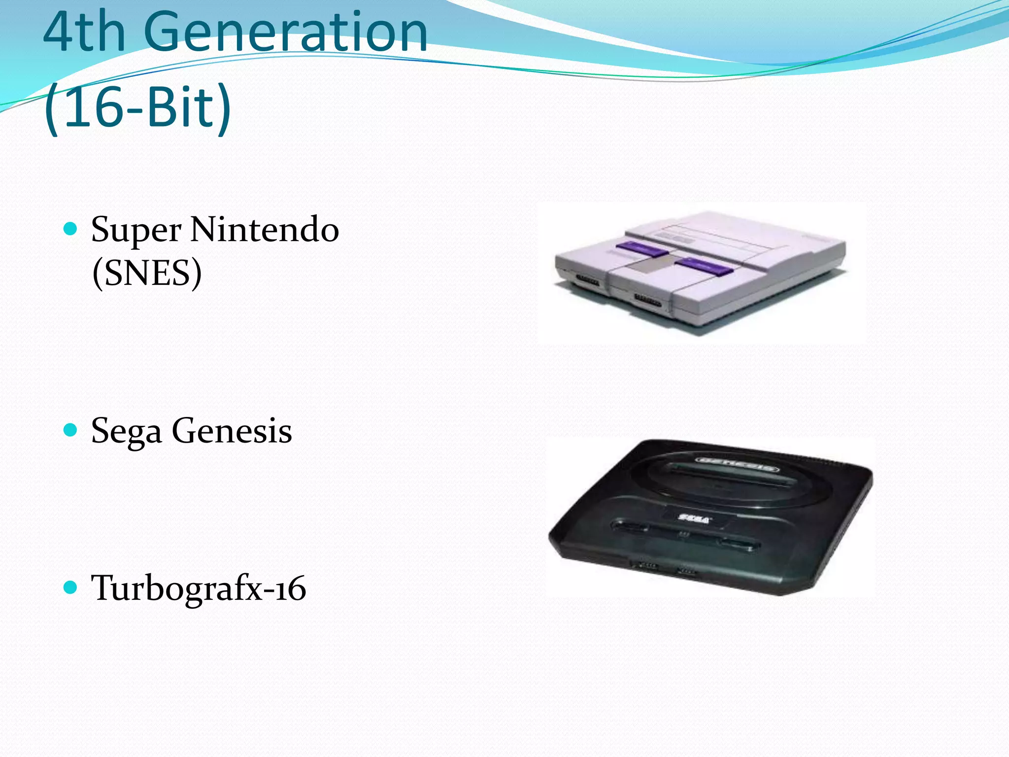 4th Generation(16-Bit)Super Nintendo (SNES)Sega GenesisTurbografx-16
