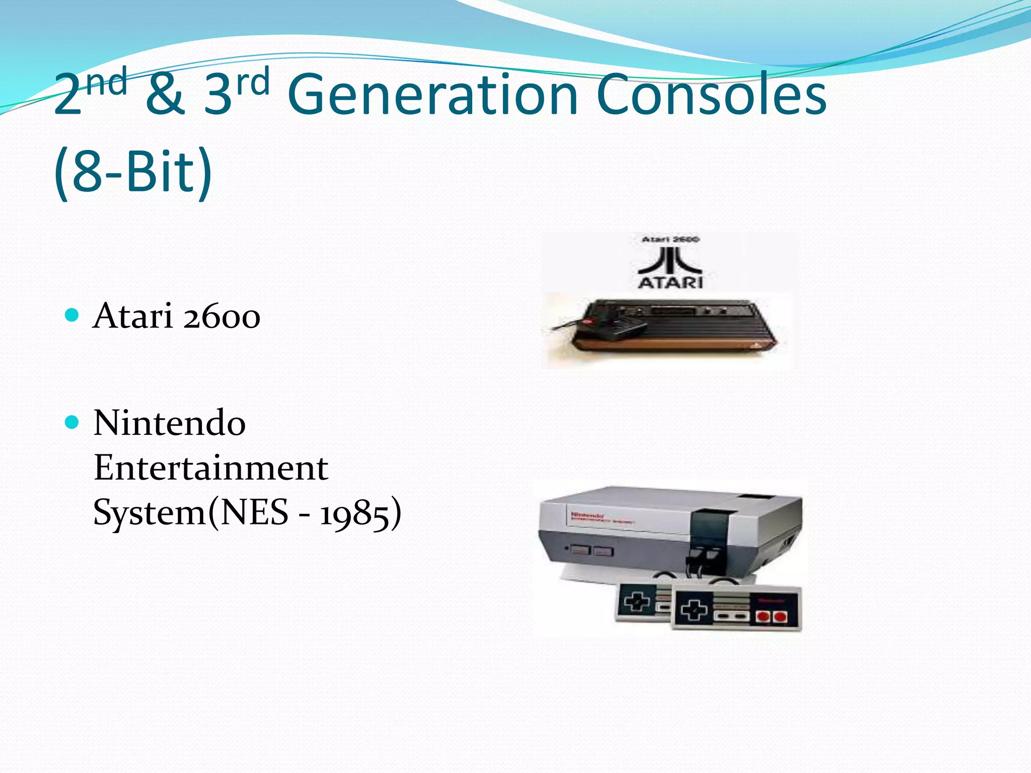 2nd & 3rd Generation Consoles(8-Bit)Atari 2600Nintendo Entertainment System(NES - 1985)
