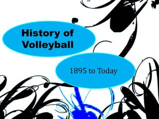 History of Volleyball 1895 to Today 