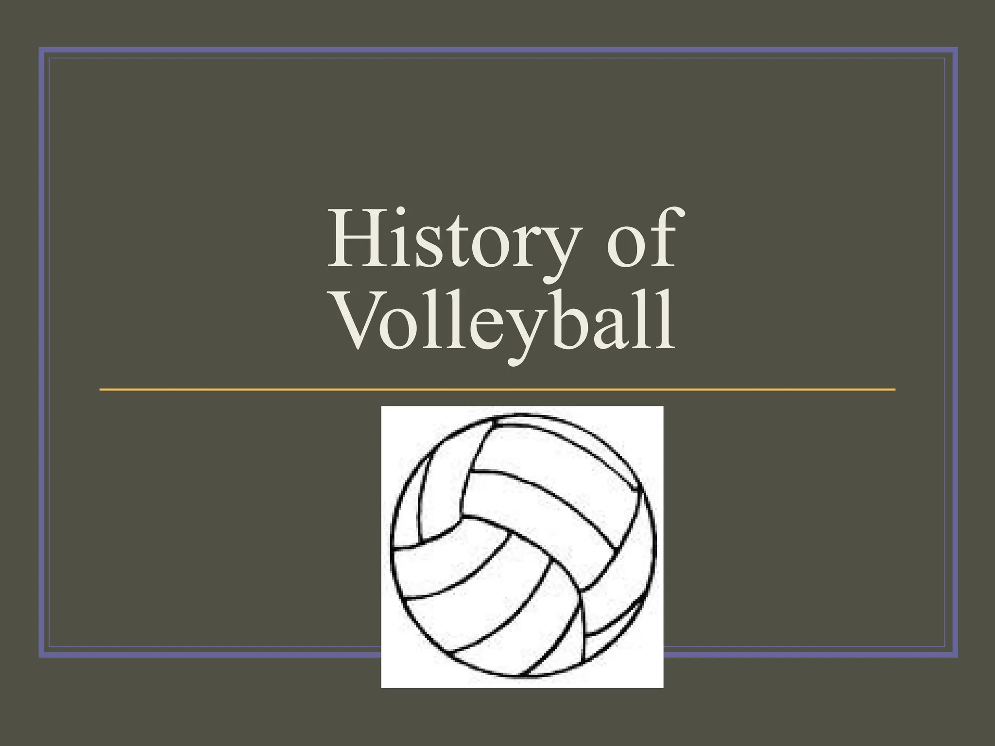 History of Volleyball.ppt............... | PPT