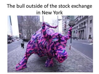 The bull outside of the stock exchange
in New York

 