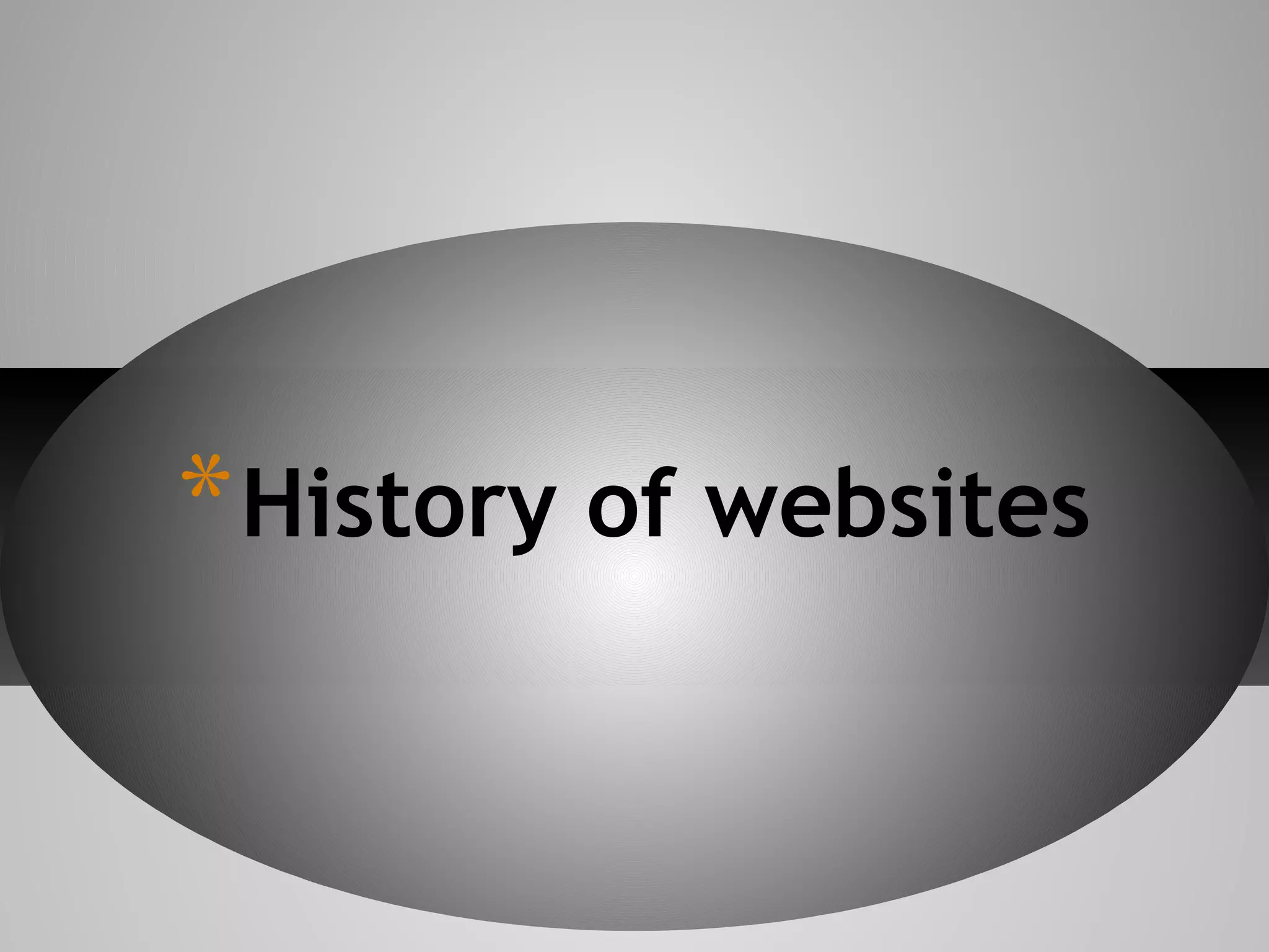 * History of websites

 