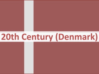 20th Century (Denmark)
 