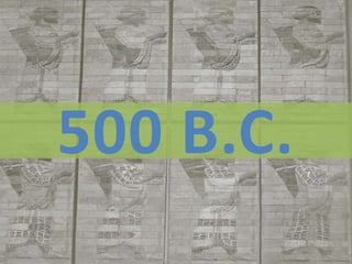 500 B.C.
 