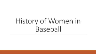 History of Women in 
Baseball 
 