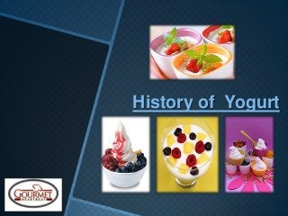 History of Yogurt
 