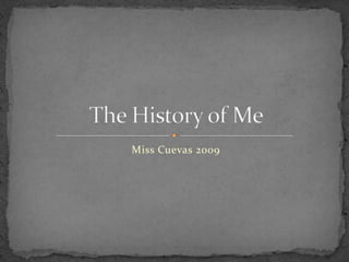 Miss Cuevas 2009 The History of Me 