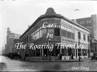 Cars  In  The Roaring Twenties Dan Pang 