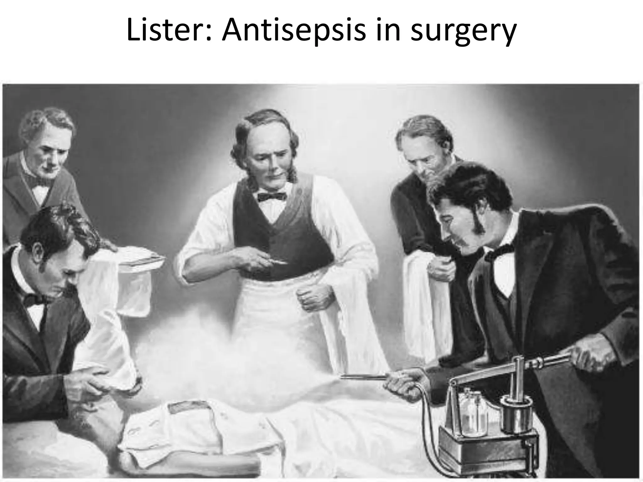 Lister: Antisepsis in surgery
 