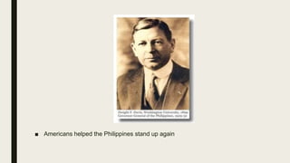 ■ Americans helped the Philippines stand up again
 
