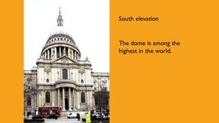 South elevation
The dome is among the
highest in the world.
 