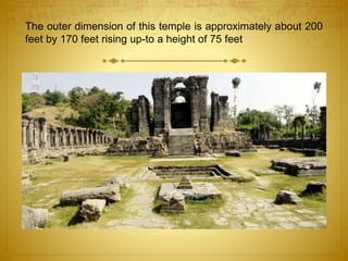 The outer dimension of this temple is approximately about 200
feet by 170 feet rising up-to a height of 75 feet
 