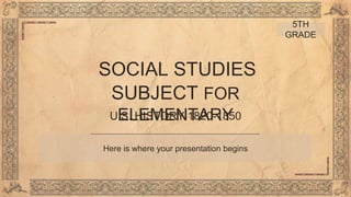 SOCIAL STUDIES
SUBJECT FOR
ELEMENTARY
U.S. HISTORY 1820-1850
Here is where your presentation begins
5TH
GRADE
 