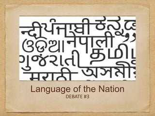 Language of the Nation
DEBATE #3
 