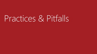 Practices & Pitfalls
 
