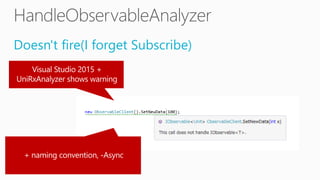 Doesn't fire(I forget Subscribe)
 