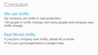 We use UniRx
Real World UniRx
 
