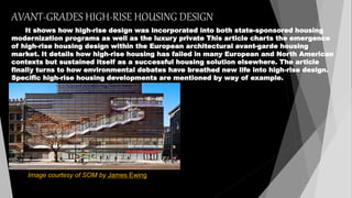 AVANT-GRADES HIGH-RISE HOUSING DESIGN
It shows how high-rise design was incorporated into both state-sponsored housing
mod...