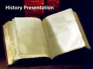 History Presentation
 