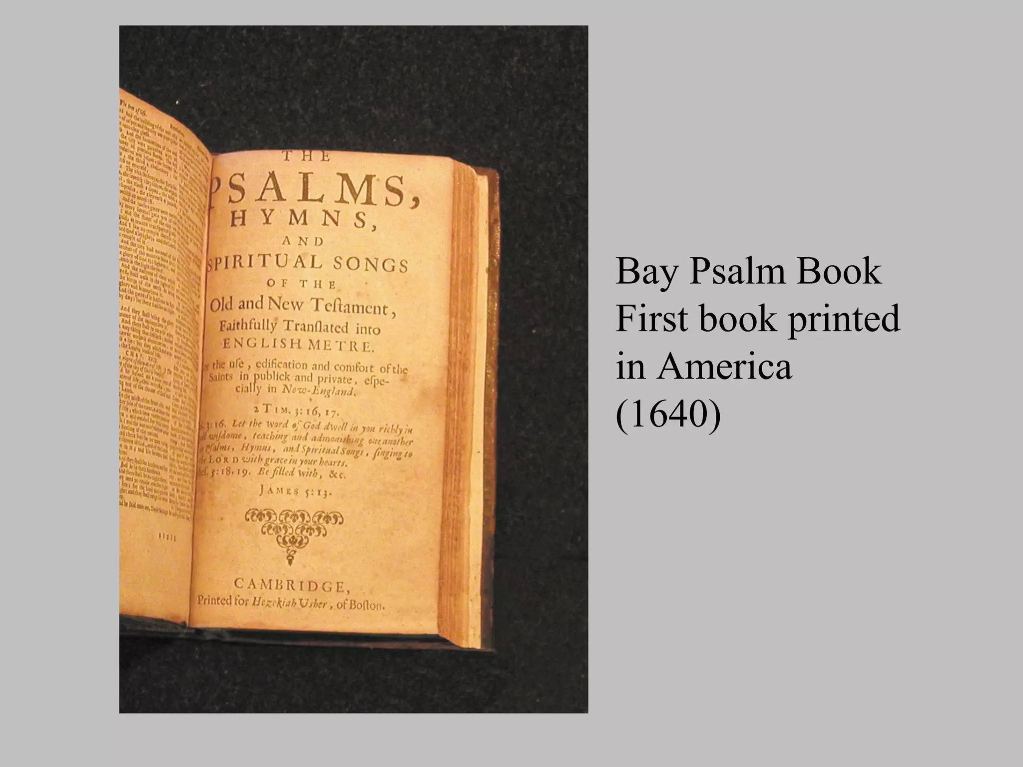 Bay Psalm Book
First book printed
in America
(1640)
 