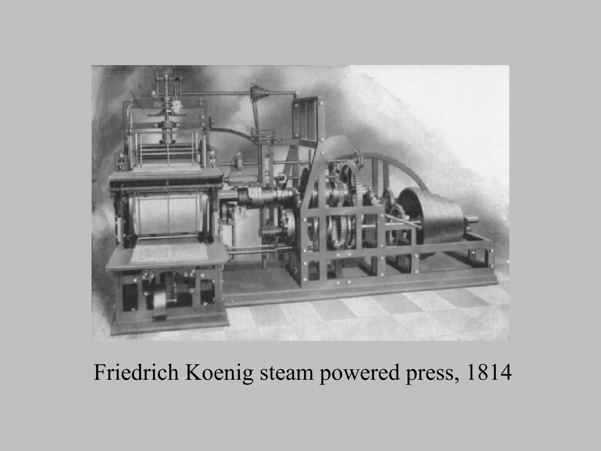 Friedrich Koenig steam powered press, 1814
 