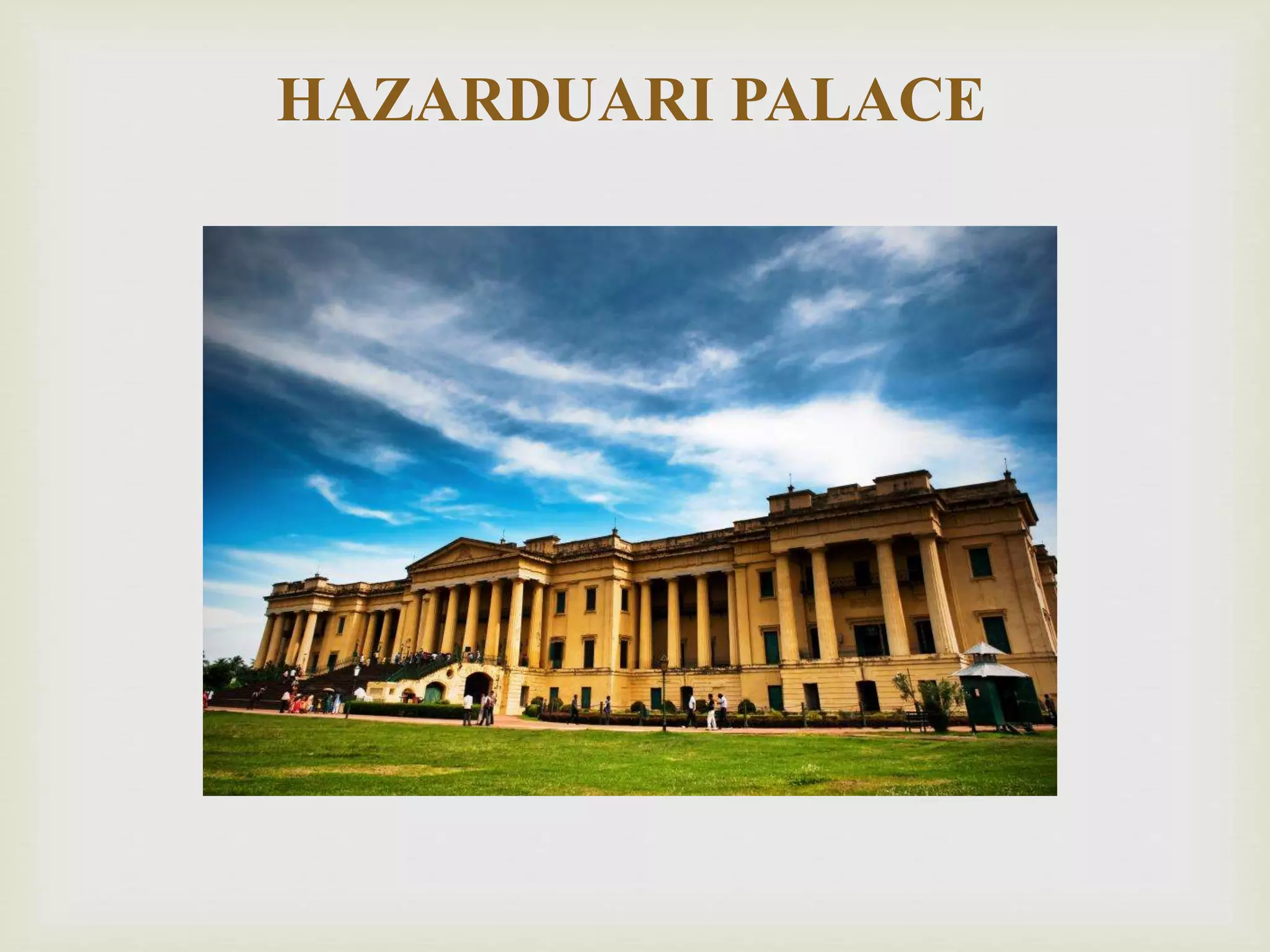 HAZARDUARI PALACE
 