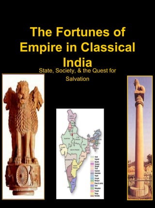 The Fortunes of
Empire in Classical
India
State, Society, & the Quest for
Salvation
 