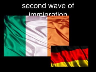 second wave of
immigration
 
