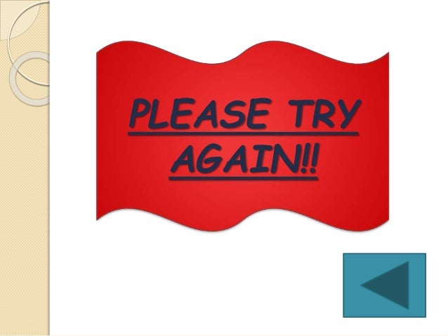 Please Try Again Please Try Again