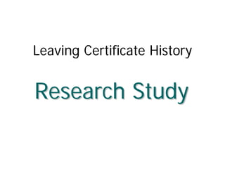 Leaving Certificate History


Research Study
 
