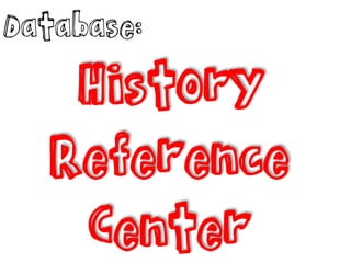 Database:
History
Reference
Center
 