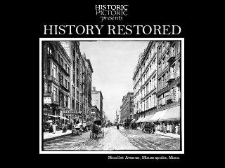 HISTORY RESTORED
presents	

Nicollet Avenue, Minneapolis, Minn.
 