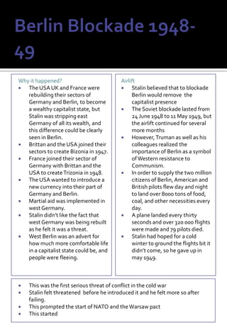 USSR – StalinAt Yalta relationships were reasonable and they had been able to reach many decisions, without distrust and paranoia getting in the way.Agreements Germany was to be divided into four zones, between Brittan, France, the USA, and the USSR.Berlin was to be divided similarly, as is in the east of Germany, and was deemed too important to be ruled by only one power.Stalin promised free elections in the eastern European countries that the soviet union had enter to liberate them from the Nazis.The war still continued in Japan, and the USSR promised to declare war on them within three months of Germanys defeat.The borders of Germany, and Poland would be rearranged.Disagreements The reparations which were to be paid. The USSR wanted them to be high, and to totally cripple the economy, as their army had suffered greatly in the fighting, and many lives had been lost. The USA disagreed, as they believed that this high sum would only anger the Germans, as the treaty of Versailles had.There were also disagreements over Poland, as Stalin wanted to alter the elections, but the USA persuaded him to allow free elections.The borders of Poland were also caused disagreement, so were postponed until the next conference.