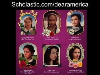 Scholastic.com/dearamerica
 