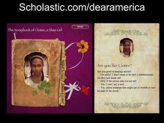 Scholastic.com/dearamerica
 