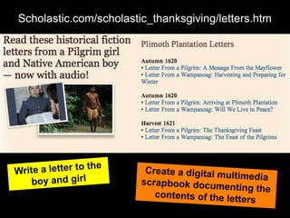 Scholastic.com/scholastic_thanksgiving/letters.htm
 