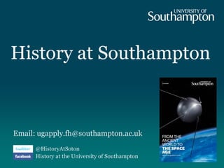 History at Southampton
Email: ugapply.fh@southampton.ac.uk
@HistoryAtSoton
History at the University of Southampton
 