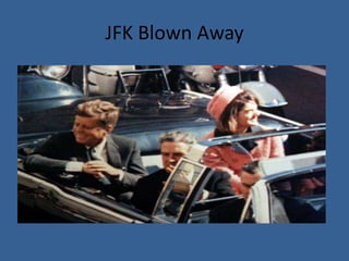 JFK Blown Away