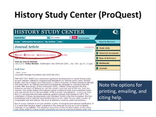 History Study Center (ProQuest) Note the options for printing, emailing, and citing help. 