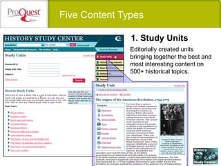 Five Content Types
Editorially created units
bringing together the best and
most interesting content on
500+ historical topics.
1. Study Units
 