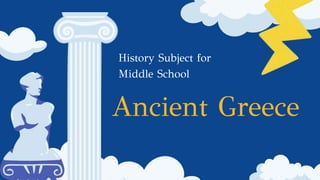 History Subject for
Middle School
Ancient Greece
 