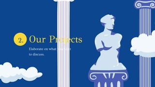 Our Projects
Elaborate on what you want
to discuss.
2.
 