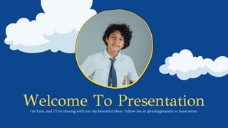 I'm Rain, and I'll be sharing with you my beautiful ideas. Follow me at @reallygreatsite to learn more.
Welcome To Presentation
 