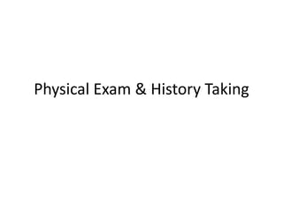 Physical Exam & History Taking
 