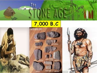 7,000 B.C

 
