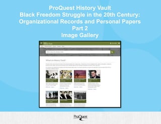 ProQuest History Vault
Black Freedom Struggle in the 20th Century:
Organizational Records and Personal Papers
Part 2
Image Gallery
 