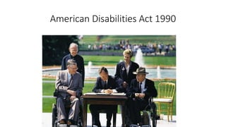American Disabilities Act 1990
 