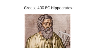 Greece 400 BC-Hippocrates
 