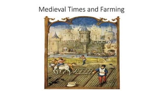 Medieval Times and Farming
 